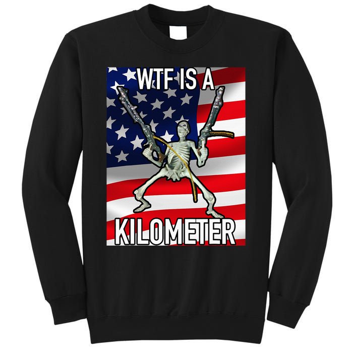 Wtf Is A Kilometer July 4th Skeleton Funny Cringey Sweatshirt