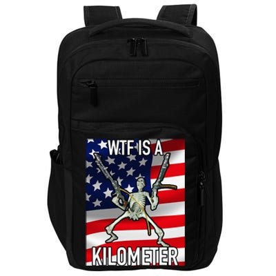 Wtf Is A Kilometer July 4th Skeleton Funny Cringey Impact Tech Backpack