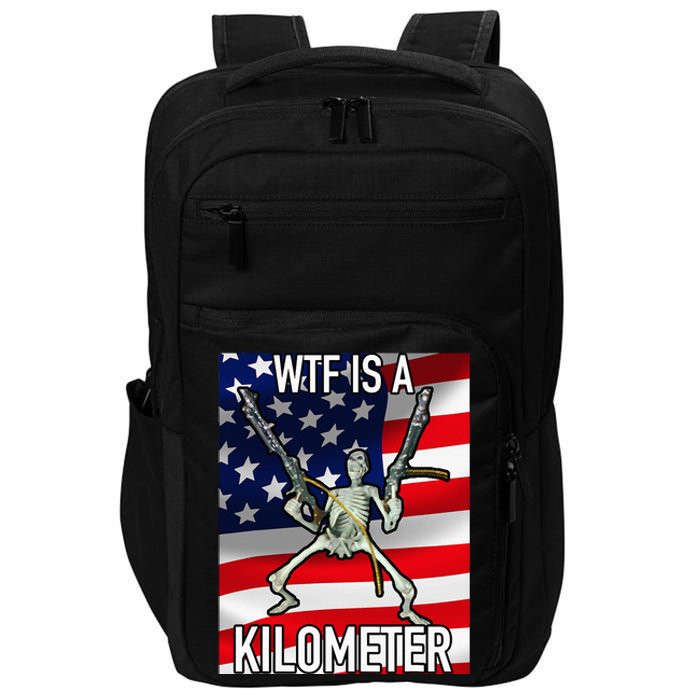 Wtf Is A Kilometer July 4th Skeleton Funny Cringey Impact Tech Backpack