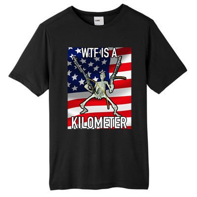 Wtf Is A Kilometer July 4th Skeleton Funny Cringey Tall Fusion ChromaSoft Performance T-Shirt