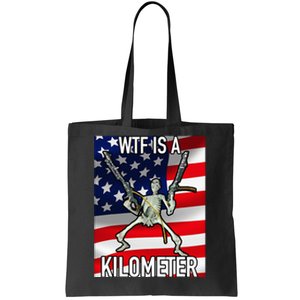 Wtf Is A Kilometer July 4th Skeleton Funny Cringey Tote Bag