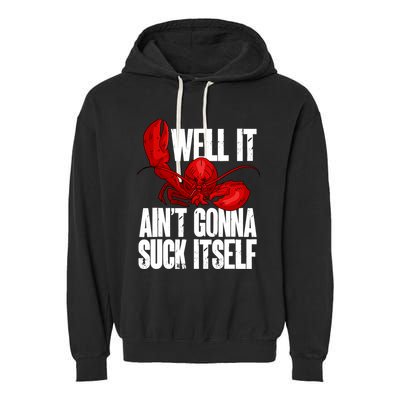 Well It Aint Gonna Suck Itself Lobster Seafood Lover Garment-Dyed Fleece Hoodie