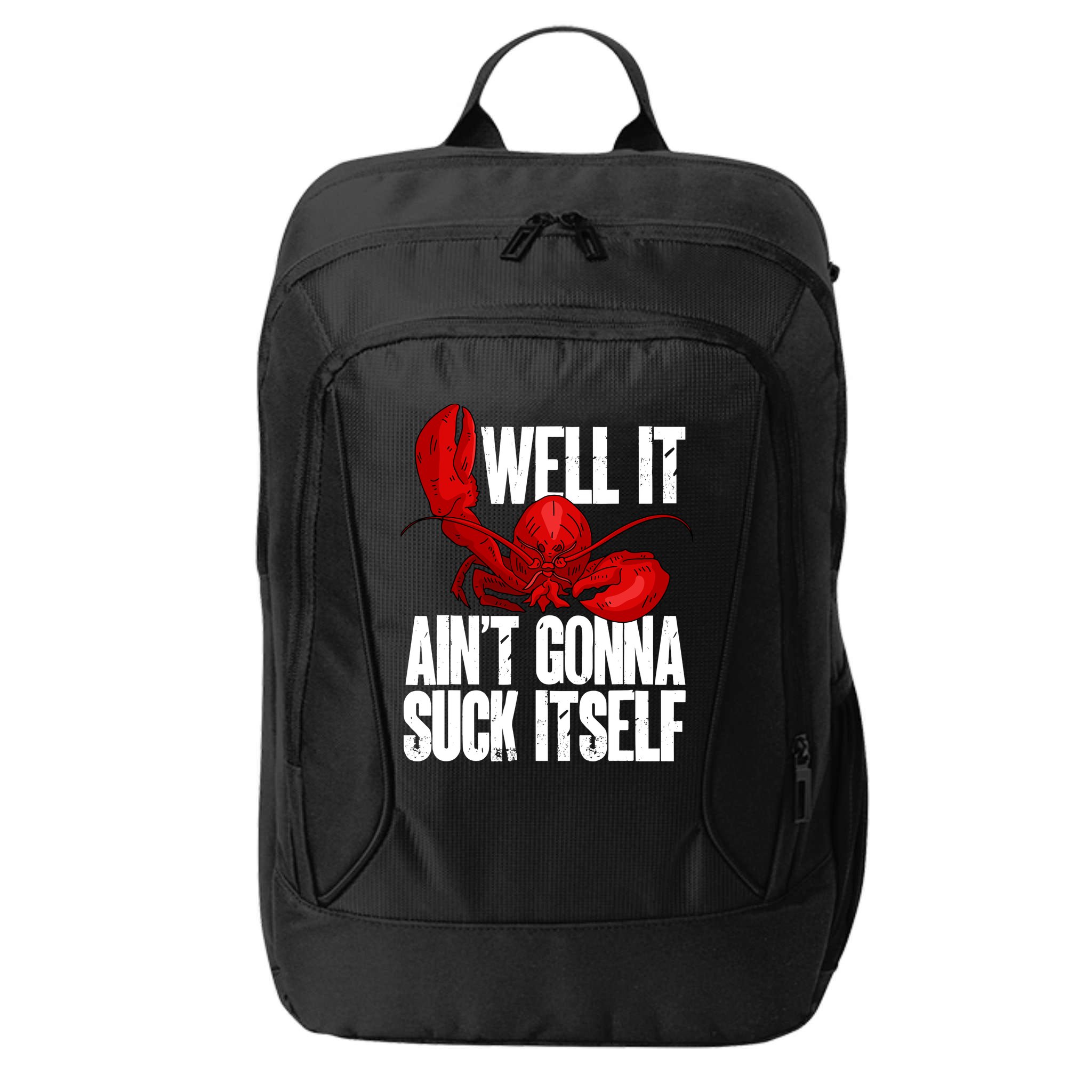 Well It Aint Gonna Suck Itself Lobster Seafood Lover City Backpack