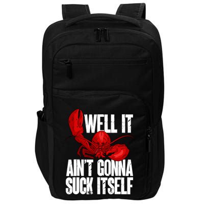 Well It Aint Gonna Suck Itself Lobster Seafood Lover Impact Tech Backpack