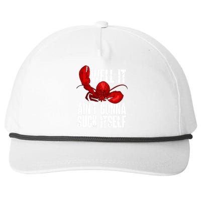 Well It Aint Gonna Suck Itself Lobster Seafood Lover Snapback Five-Panel Rope Hat