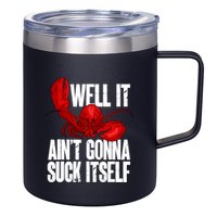 Well It Aint Gonna Suck Itself Lobster Seafood Lover 12oz Stainless Steel Coffee Mug