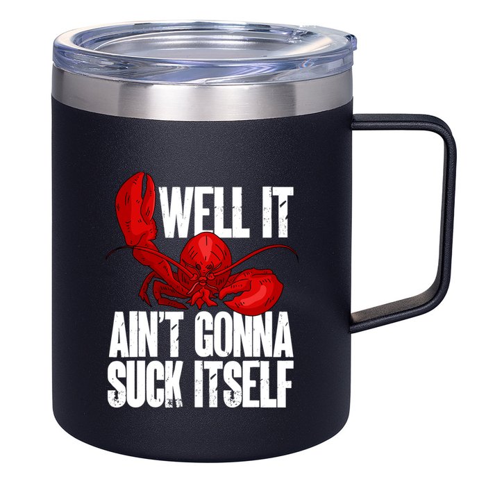 Well It Aint Gonna Suck Itself Lobster Seafood Lover 12oz Stainless Steel Coffee Mug