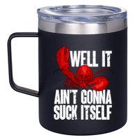 Well It Aint Gonna Suck Itself Lobster Seafood Lover 12oz Stainless Steel Coffee Mug
