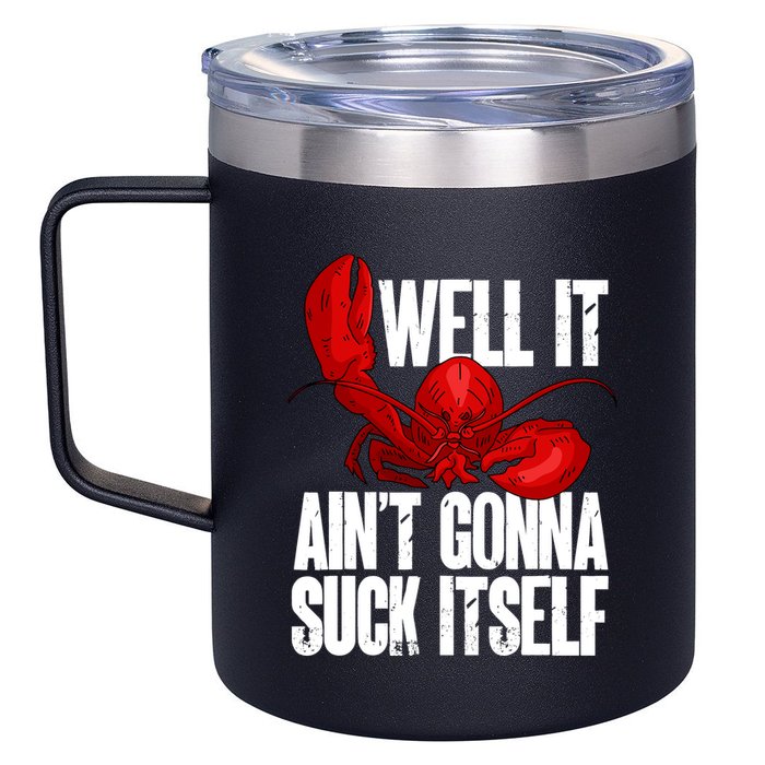 Well It Aint Gonna Suck Itself Lobster Seafood Lover 12oz Stainless Steel Coffee Mug