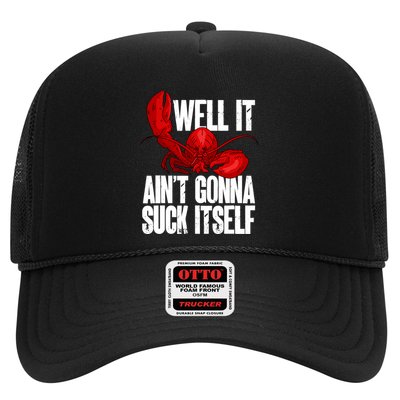 Well It Aint Gonna Suck Itself Lobster Seafood Lover Trucker Hat