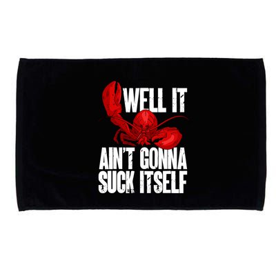 Well It Aint Gonna Suck Itself Lobster Seafood Lover Microfiber Hand Towel