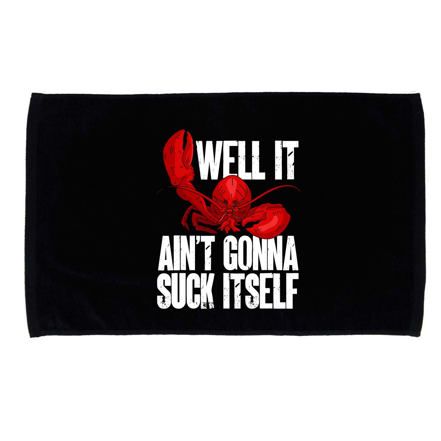 Well It Aint Gonna Suck Itself Lobster Seafood Lover Microfiber Hand Towel