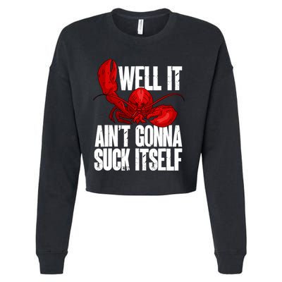 Well It Aint Gonna Suck Itself Lobster Seafood Lover Cropped Pullover Crew