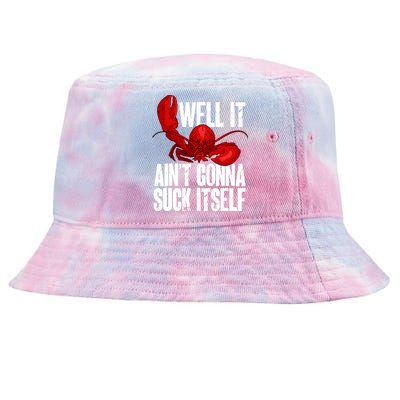 Well It Aint Gonna Suck Itself Lobster Seafood Lover Tie-Dyed Bucket Hat