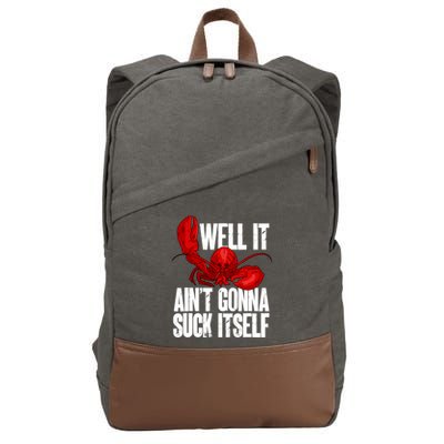 Well It Aint Gonna Suck Itself Lobster Seafood Lover Cotton Canvas Backpack