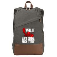 Well It Aint Gonna Suck Itself Lobster Seafood Lover Cotton Canvas Backpack