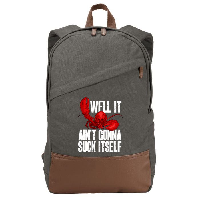 Well It Aint Gonna Suck Itself Lobster Seafood Lover Cotton Canvas Backpack