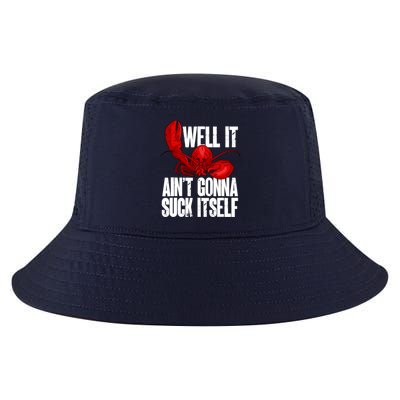 Well It Aint Gonna Suck Itself Lobster Seafood Lover Cool Comfort Performance Bucket Hat