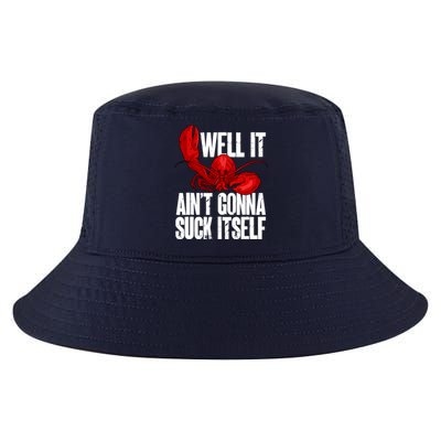 Well It Aint Gonna Suck Itself Lobster Seafood Lover Cool Comfort Performance Bucket Hat