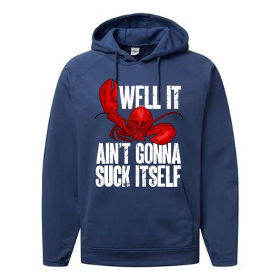 Well It Aint Gonna Suck Itself Lobster Seafood Lover Performance Fleece Hoodie