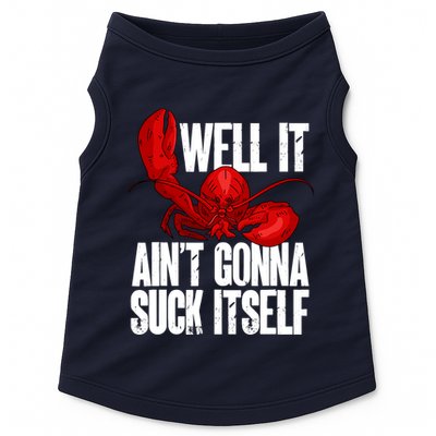 Well It Aint Gonna Suck Itself Lobster Seafood Lover Doggie Tank