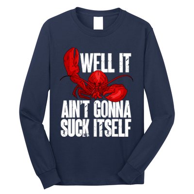 Well It Aint Gonna Suck Itself Lobster Seafood Lover Long Sleeve Shirt