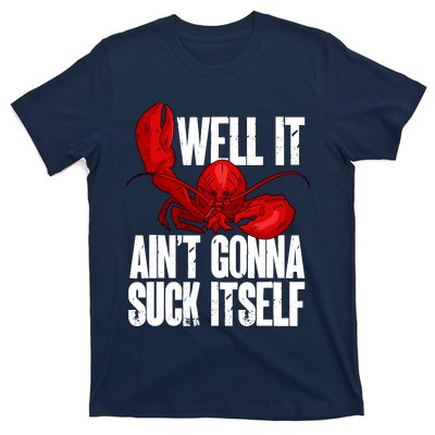 Well It Aint Gonna Suck Itself Lobster Seafood Lover T-Shirt