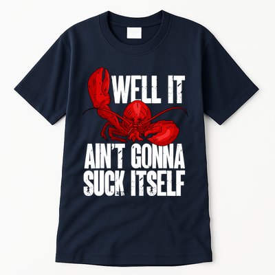 Well It Aint Gonna Suck Itself Lobster Seafood Lover Tall T-Shirt
