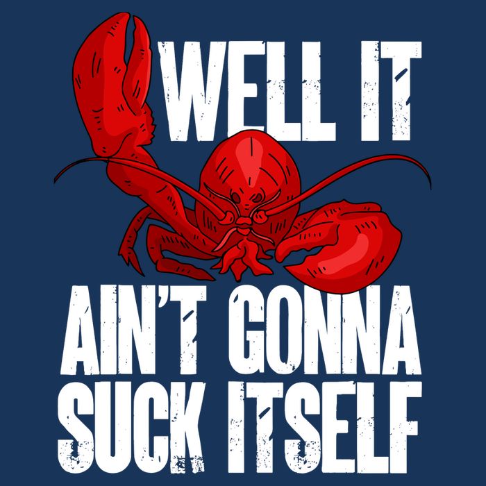 Well It Aint Gonna Suck Itself Lobster Seafood Lover 16 in Basic Backpack