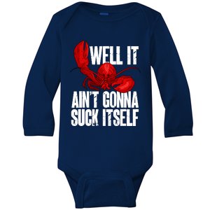 Well It Aint Gonna Suck Itself Lobster Seafood Lover Baby Long Sleeve Bodysuit