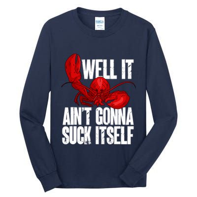 Well It Aint Gonna Suck Itself Lobster Seafood Lover Tall Long Sleeve T-Shirt