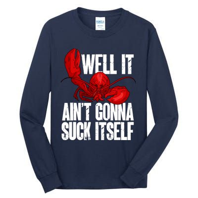 Well It Aint Gonna Suck Itself Lobster Seafood Lover Tall Long Sleeve T-Shirt