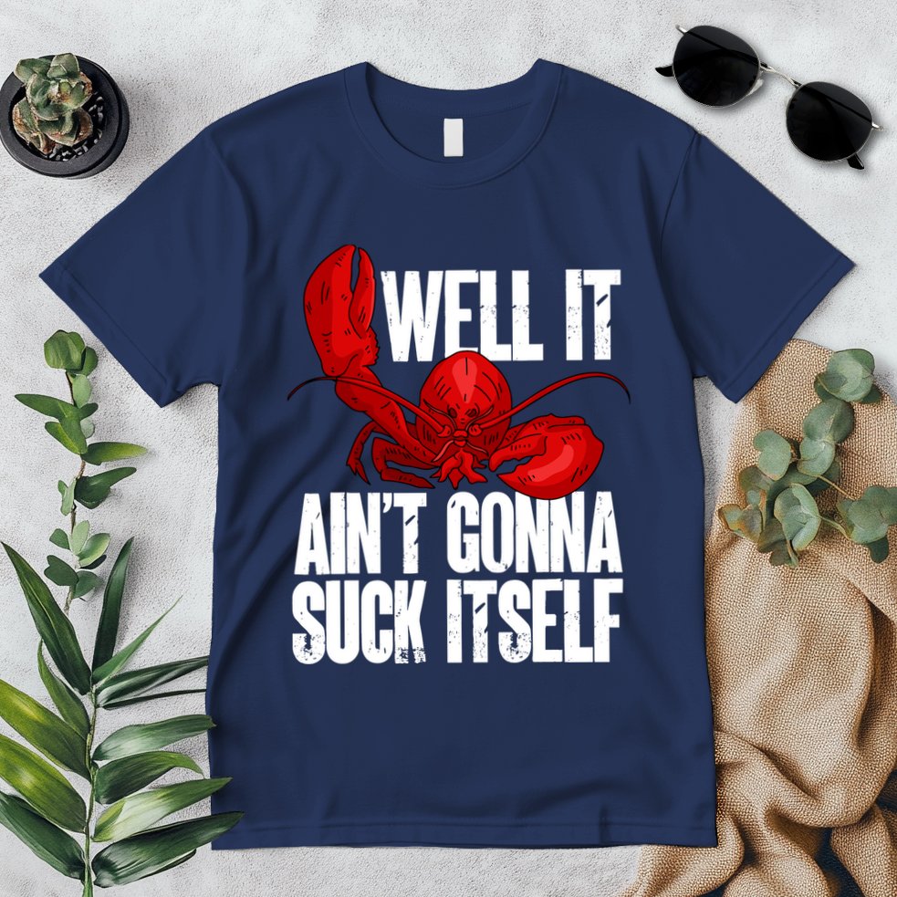 Well It Aint Gonna Suck Itself Lobster Seafood Lover Premium T-Shirt