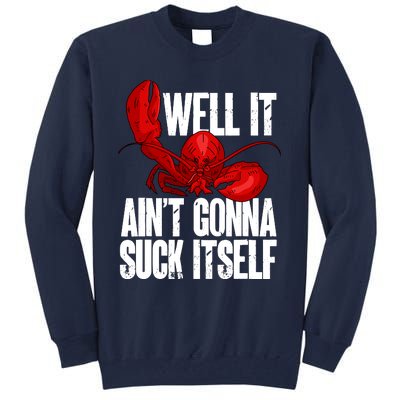 Well It Aint Gonna Suck Itself Lobster Seafood Lover Tall Sweatshirt