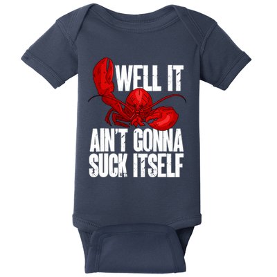Well It Aint Gonna Suck Itself Lobster Seafood Lover Baby Bodysuit