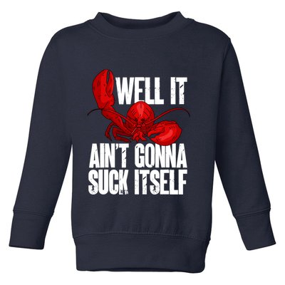 Well It Aint Gonna Suck Itself Lobster Seafood Lover Toddler Sweatshirt