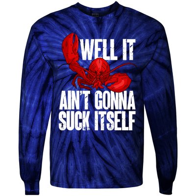 Well It Aint Gonna Suck Itself Lobster Seafood Lover Tie-Dye Long Sleeve Shirt