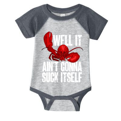 Well It Aint Gonna Suck Itself Lobster Seafood Lover Infant Baby Jersey Bodysuit
