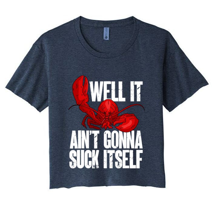Well It Aint Gonna Suck Itself Lobster Seafood Lover Women's Crop Top Tee