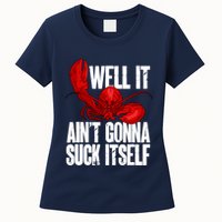Well It Aint Gonna Suck Itself Lobster Seafood Lover Womens T-Shirt