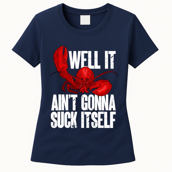 Well It Aint Gonna Suck Itself Lobster Seafood Lover Womens T-Shirt