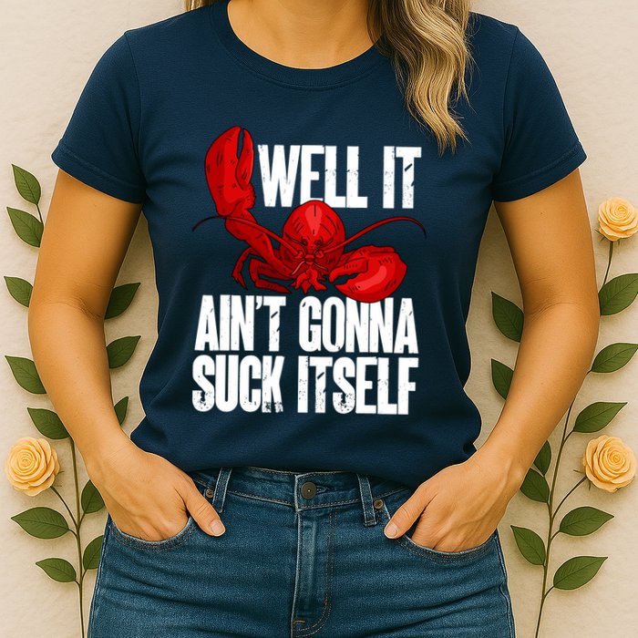 Well It Aint Gonna Suck Itself Lobster Seafood Lover Womens T-Shirt