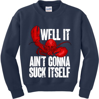 Well It Aint Gonna Suck Itself Lobster Seafood Lover Kids Sweatshirt
