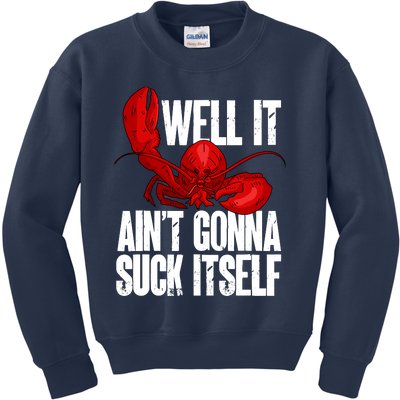 Well It Aint Gonna Suck Itself Lobster Seafood Lover Kids Sweatshirt