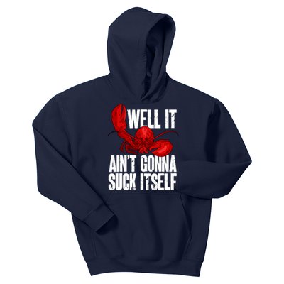 Well It Aint Gonna Suck Itself Lobster Seafood Lover Kids Hoodie