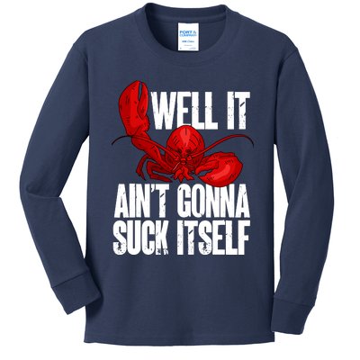 Well It Aint Gonna Suck Itself Lobster Seafood Lover Kids Long Sleeve Shirt