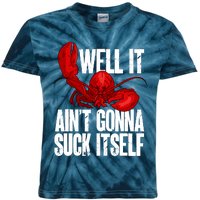 Well It Aint Gonna Suck Itself Lobster Seafood Lover Kids Tie-Dye T-Shirt