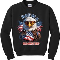 Wtf Is A Kilometer Eagle Usa July 4th Funny Patriotic Kids Sweatshirt