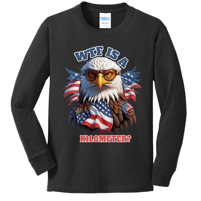 Wtf Is A Kilometer Eagle Usa July 4th Funny Patriotic Kids Long Sleeve Shirt