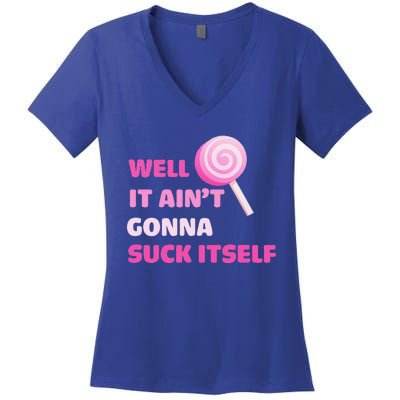 Well It Aint Gonna Suck Itself Lollipop Candy Halloween Women's V-Neck T-Shirt